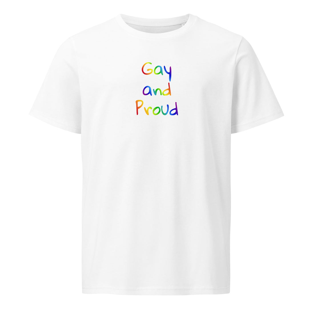 “Gay and Proud” Organic Unisex T-Shirt – Rainbow LGBTQ+ Pride Tee